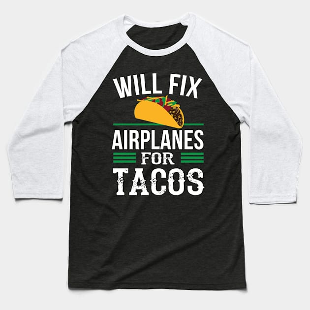 Funny Aircraft Mechanic Fixing Airplanes Tacos Baseball T-Shirt by Dr_Squirrel